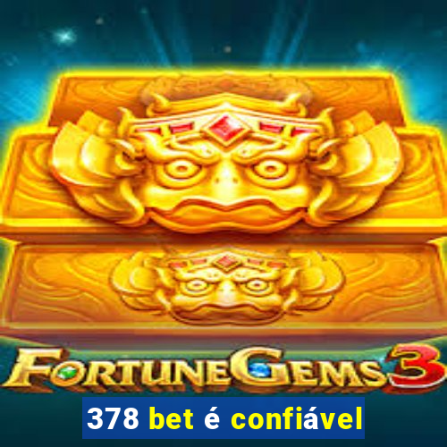 378 bet é confiável